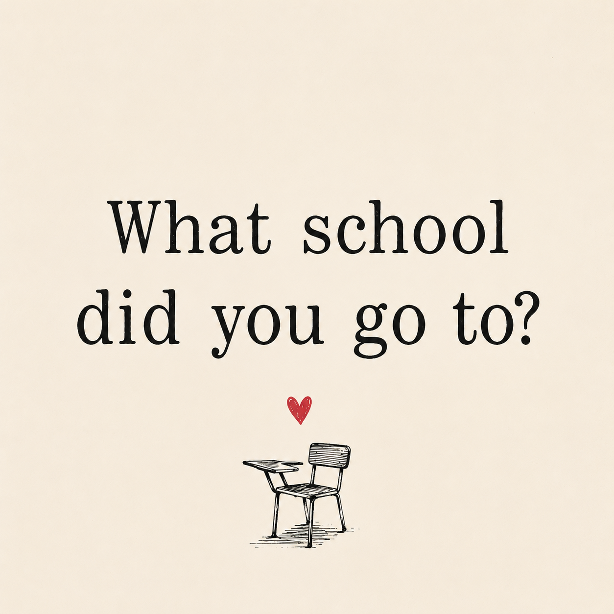 What School Did You Go To?